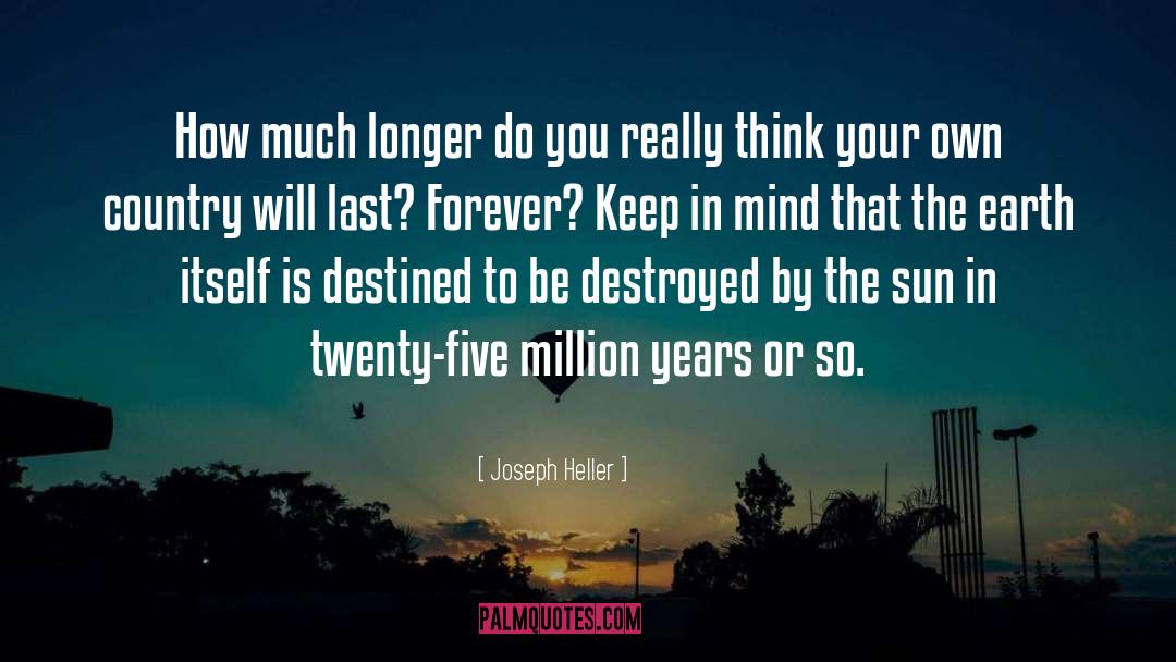 Joseph Heller Quotes: How much longer do you