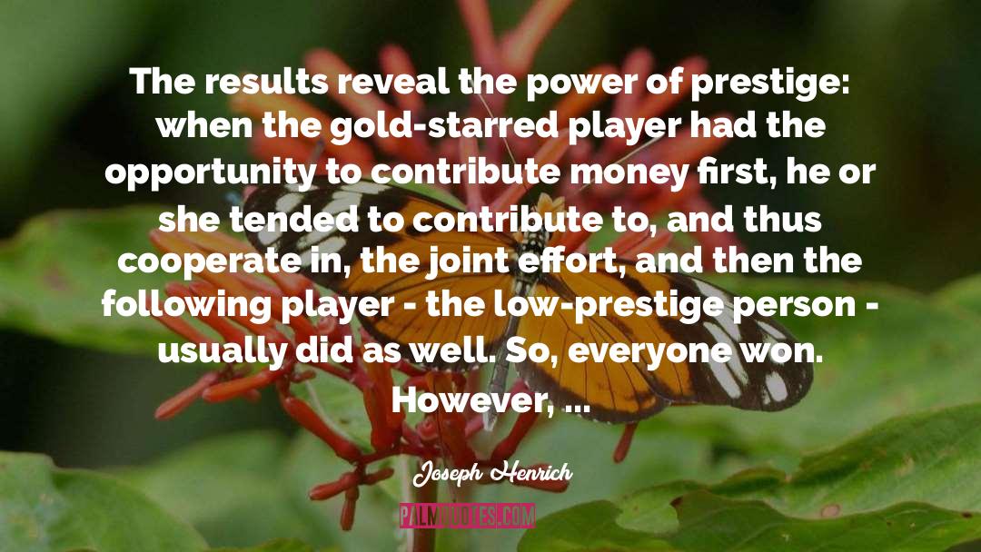 Joseph Henrich Quotes: The results reveal the power