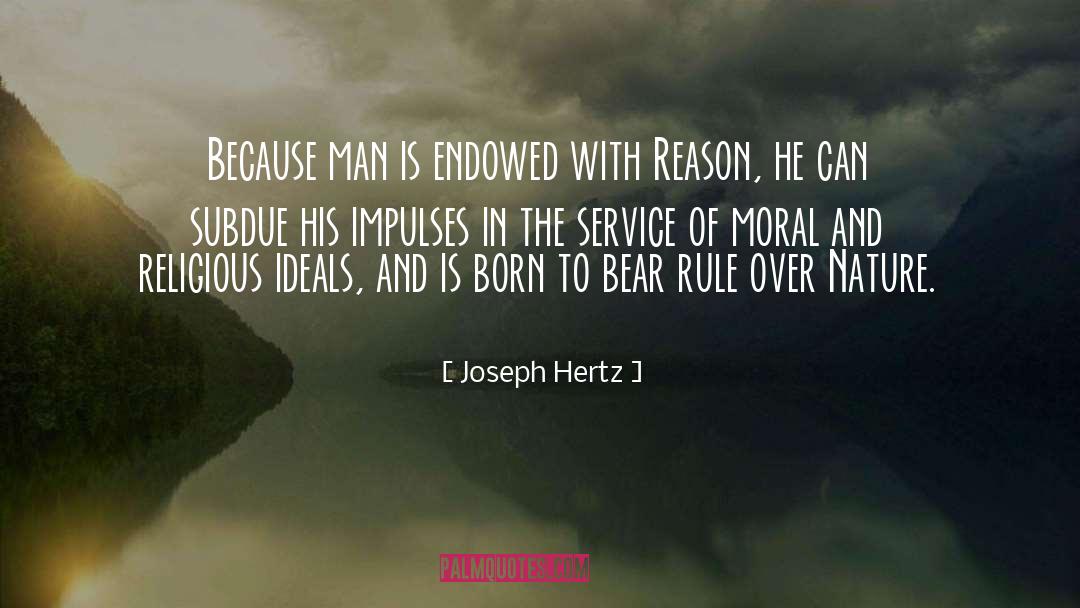 Joseph Hertz Quotes: Because man is endowed with