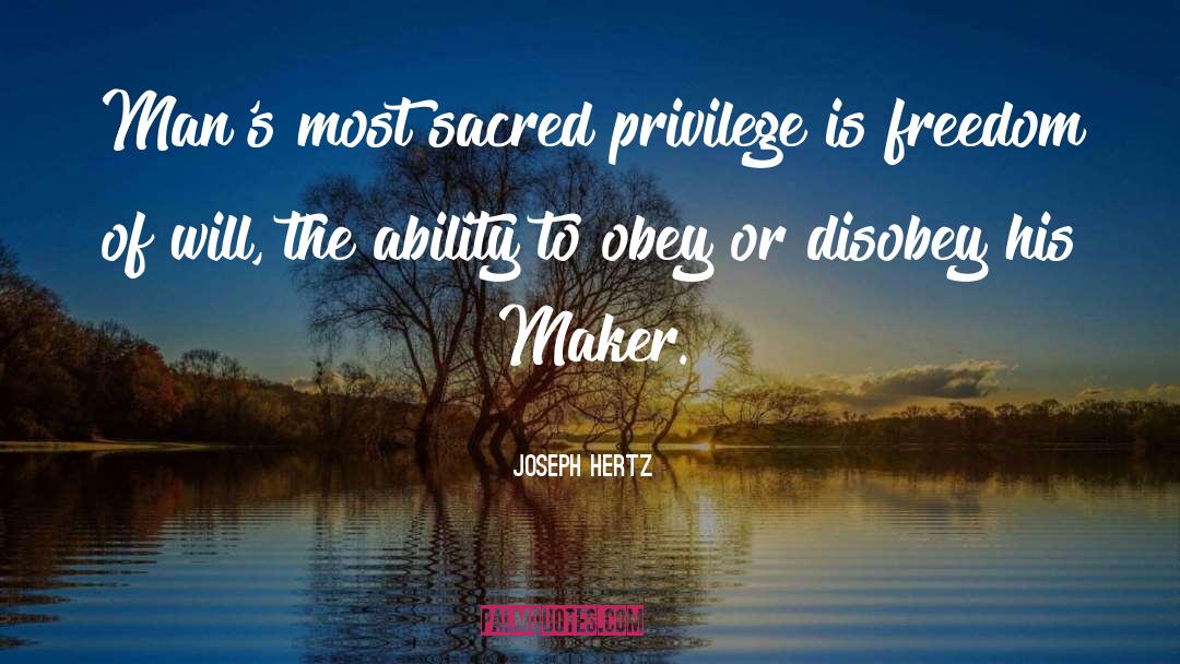 Joseph Hertz Quotes: Man's most sacred privilege is