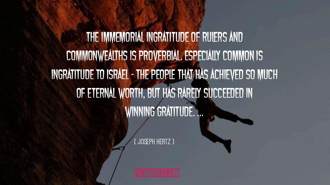 Joseph Hertz Quotes: The immemorial ingratitude of rulers