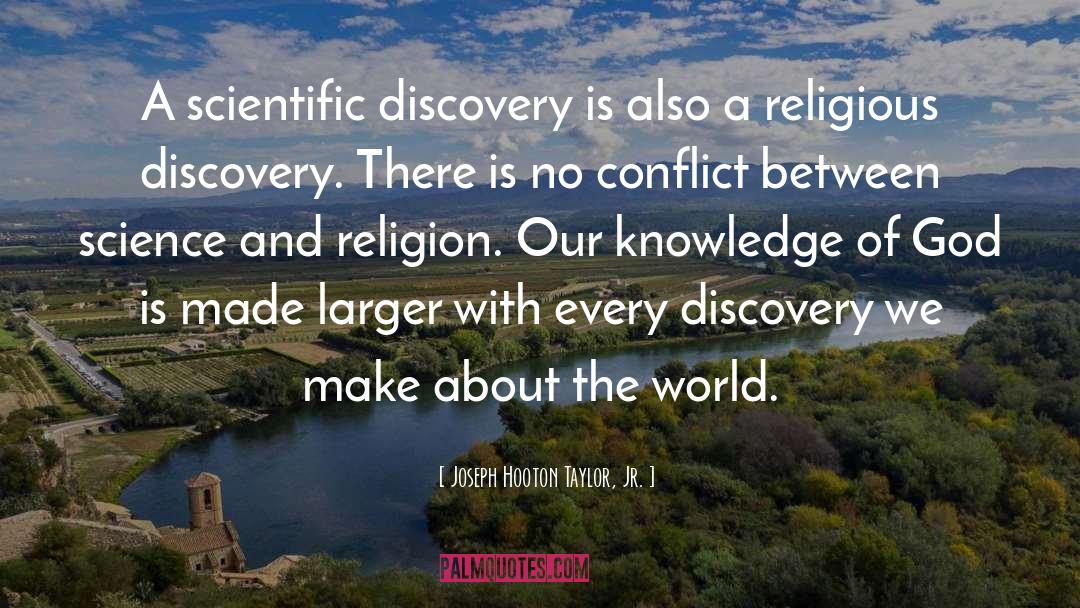Joseph Hooton Taylor, Jr. Quotes: A scientific discovery is also