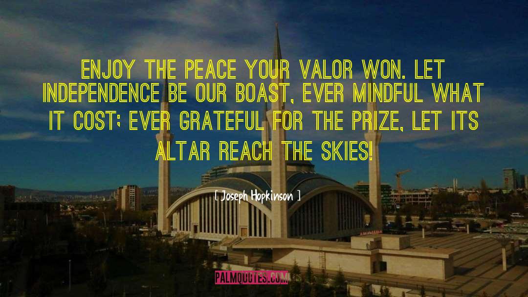 Joseph Hopkinson Quotes: Enjoy the peace your valor
