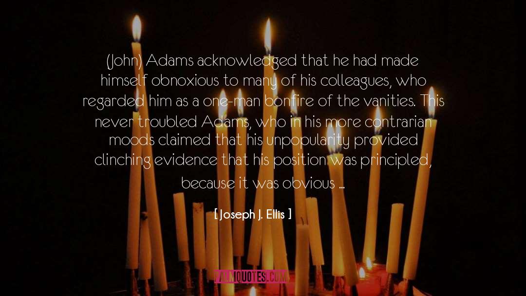 Joseph J. Ellis Quotes: (John) Adams acknowledged that he