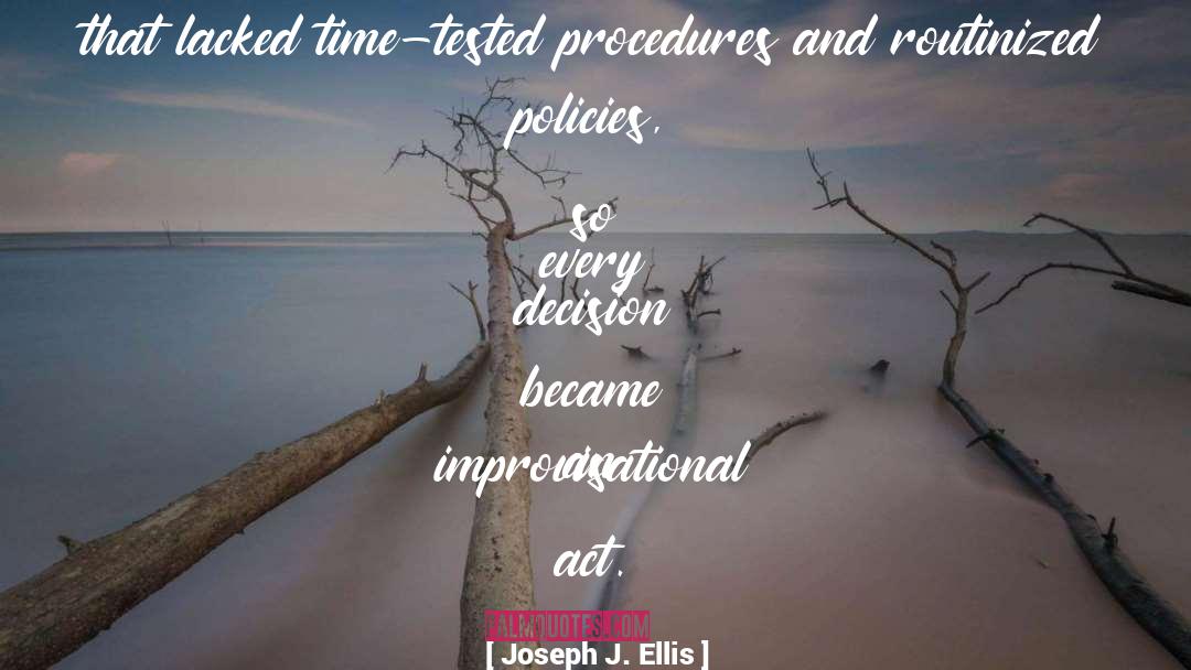 Joseph J. Ellis Quotes: He was responsible for administering