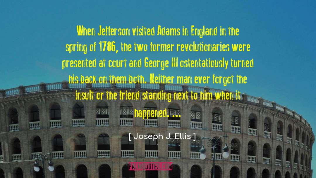 Joseph J. Ellis Quotes: When Jefferson visited Adams in