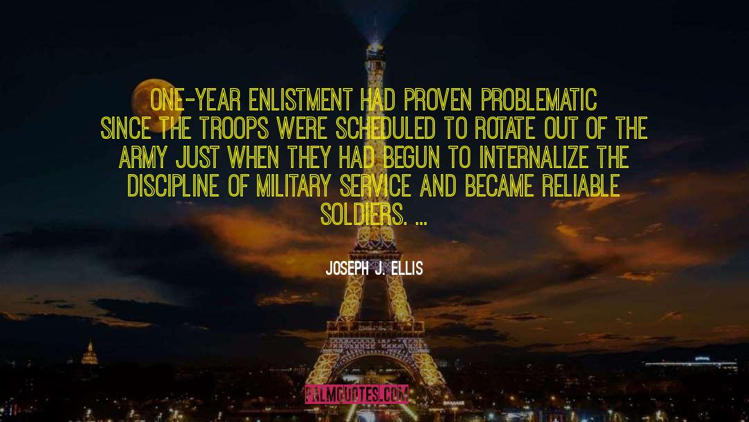 Joseph J. Ellis Quotes: One-year enlistment had proven problematic
