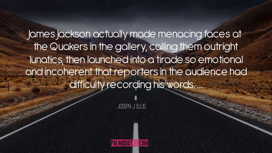 Joseph J. Ellis Quotes: James Jackson actually made menacing