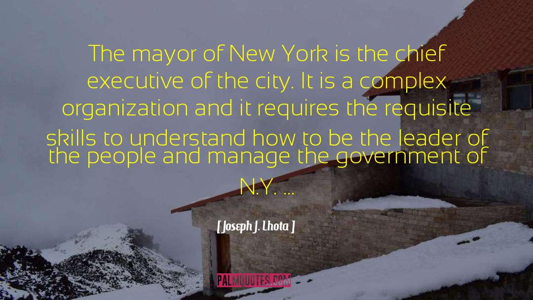 Joseph J. Lhota Quotes: The mayor of New York