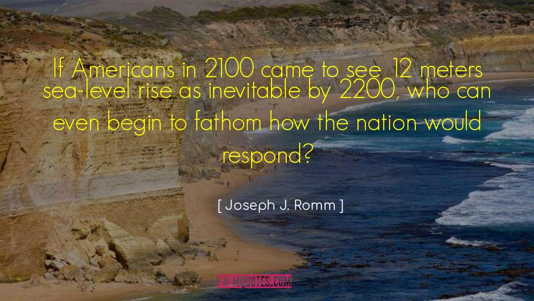 Joseph J. Romm Quotes: If Americans in 2100 came