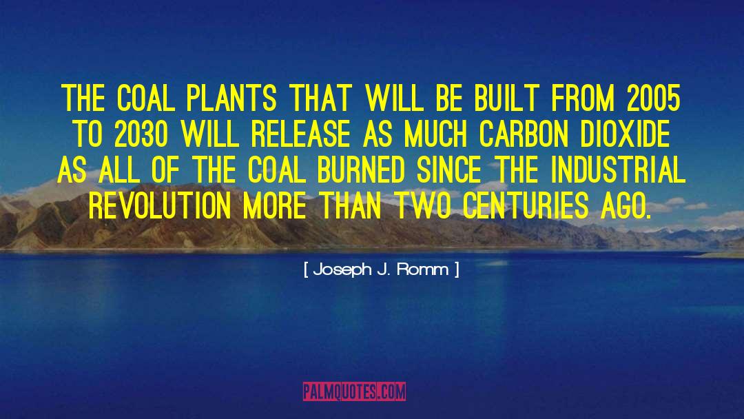 Joseph J. Romm Quotes: The coal plants that will