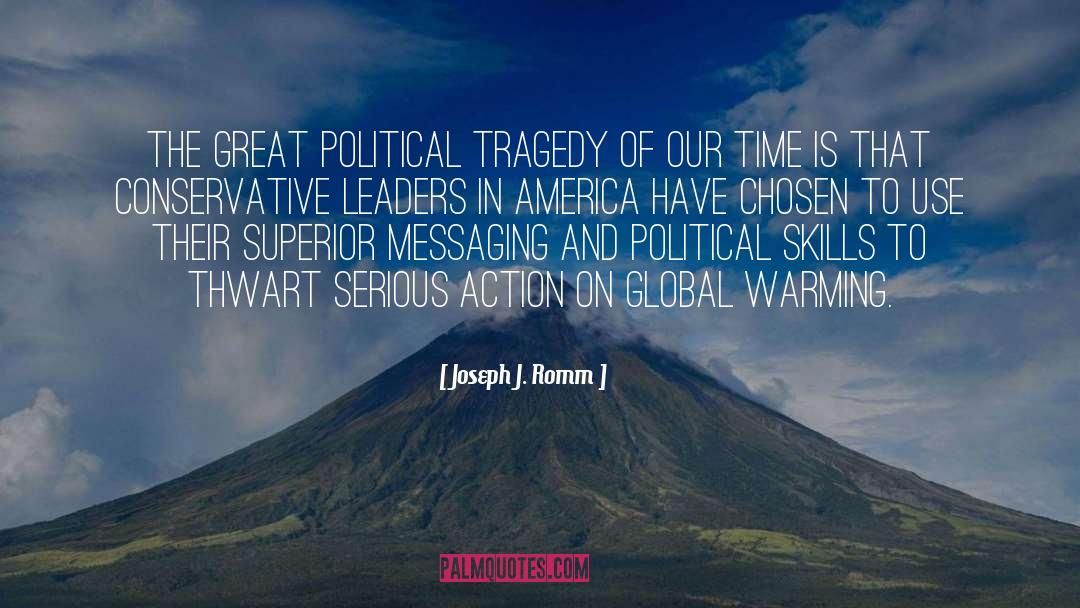 Joseph J. Romm Quotes: The great political tragedy of