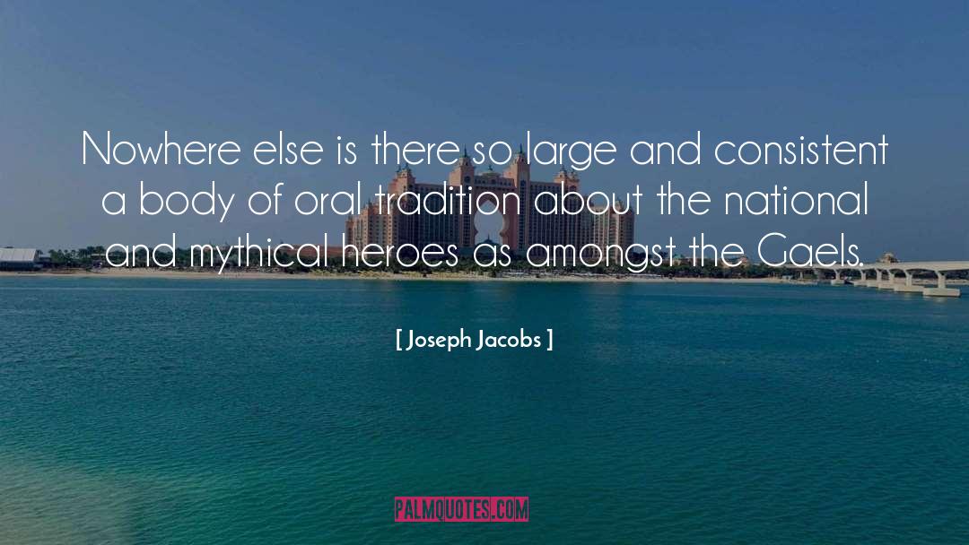 Joseph Jacobs Quotes: Nowhere else is there so