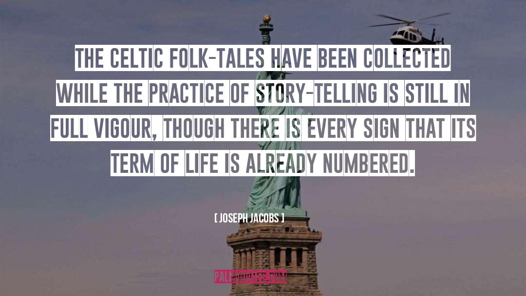 Joseph Jacobs Quotes: The Celtic folk-tales have been