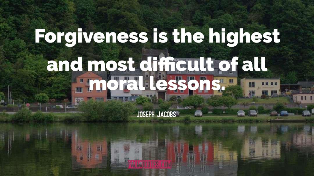 Joseph Jacobs Quotes: Forgiveness is the highest and