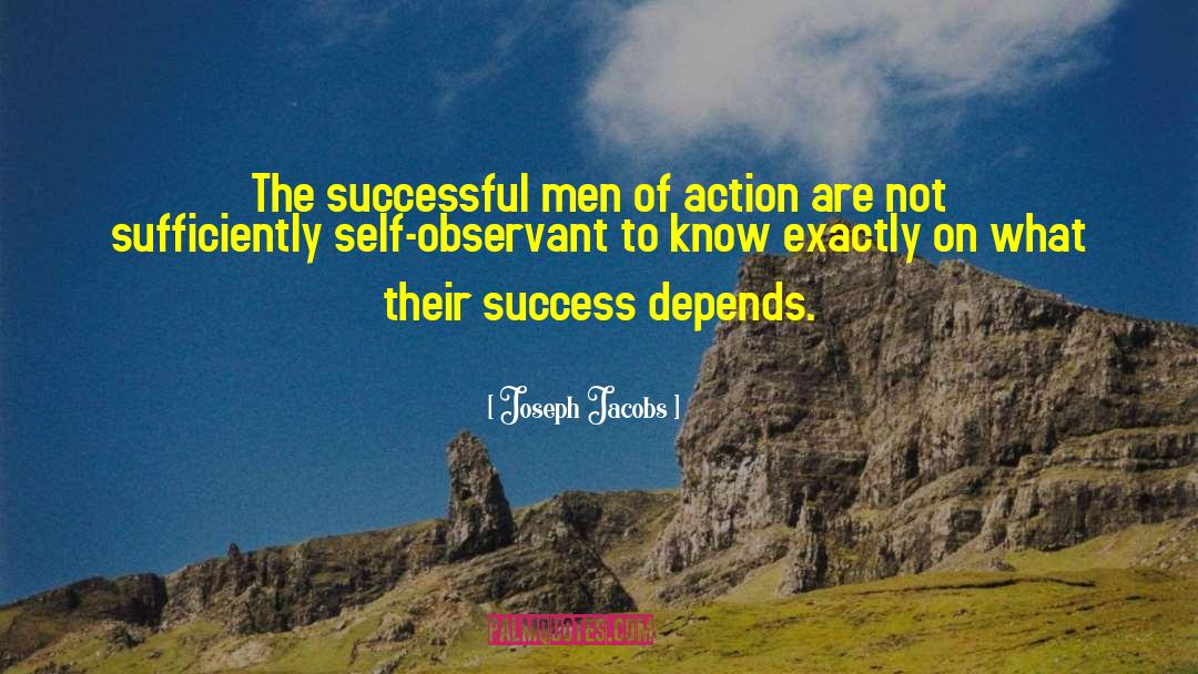 Joseph Jacobs Quotes: The successful men of action