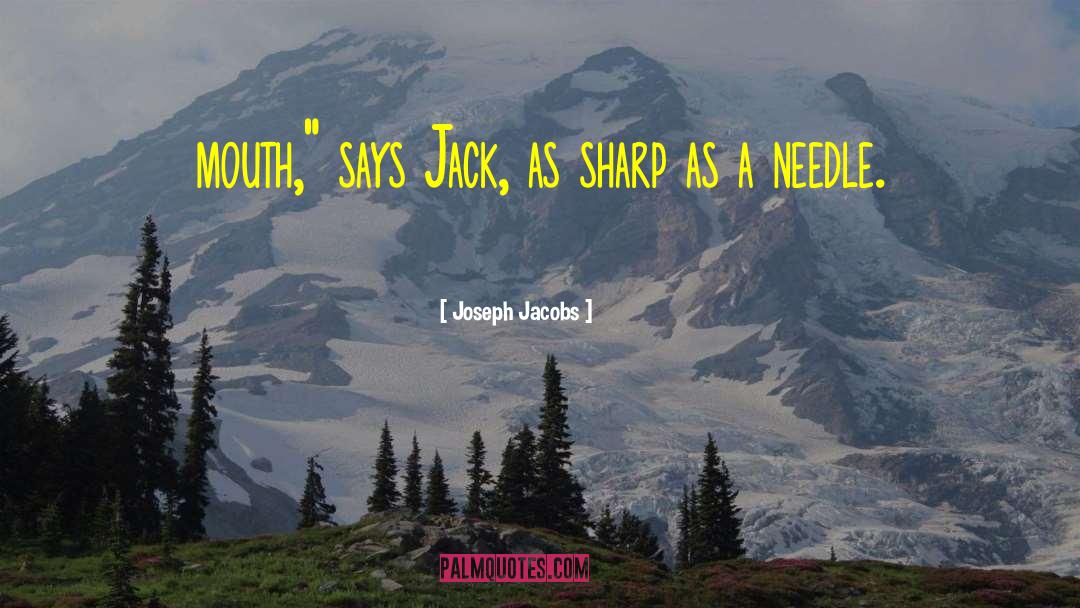 Joseph Jacobs Quotes: mouth,