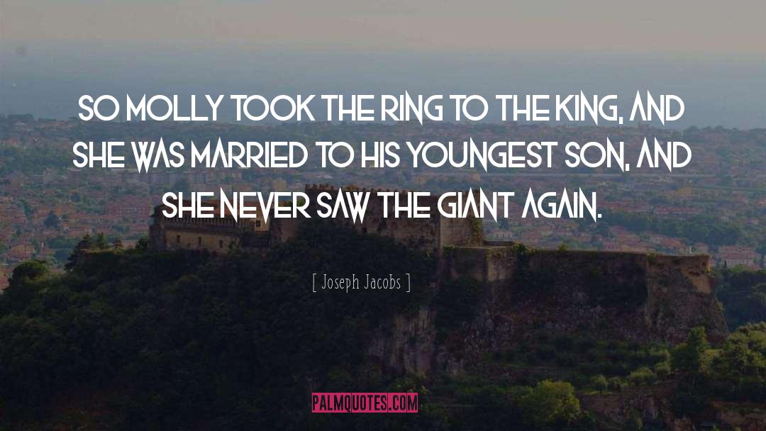Joseph Jacobs Quotes: So Molly took the ring