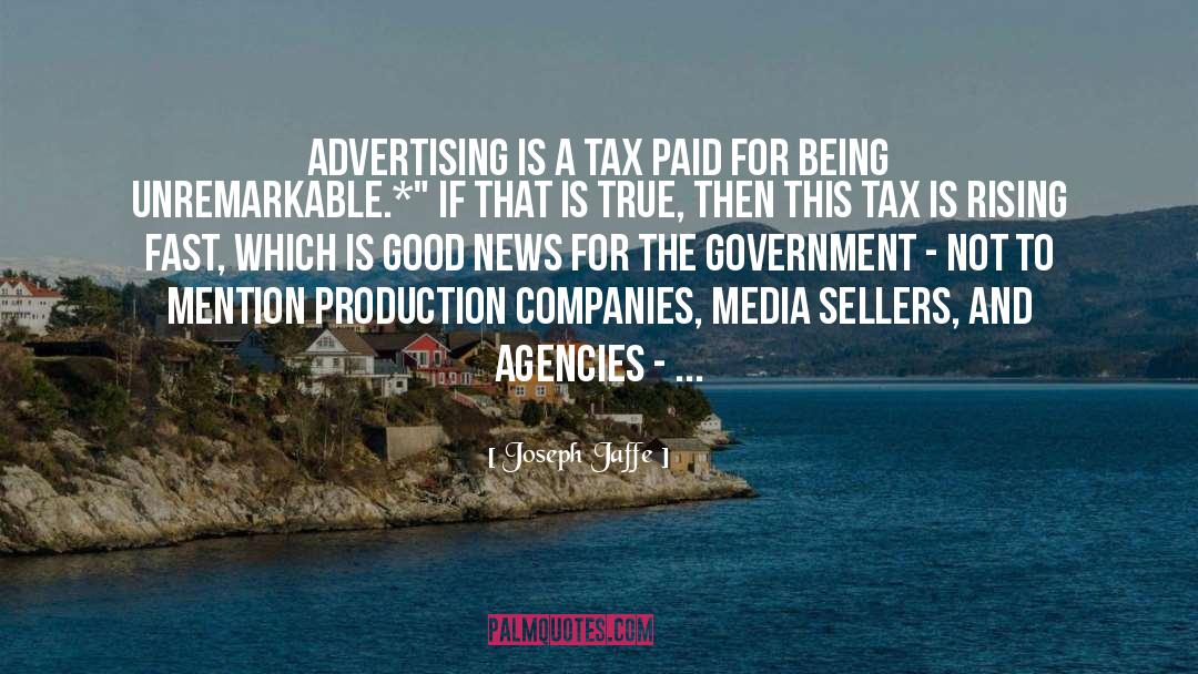 Joseph Jaffe Quotes: Advertising is a tax paid