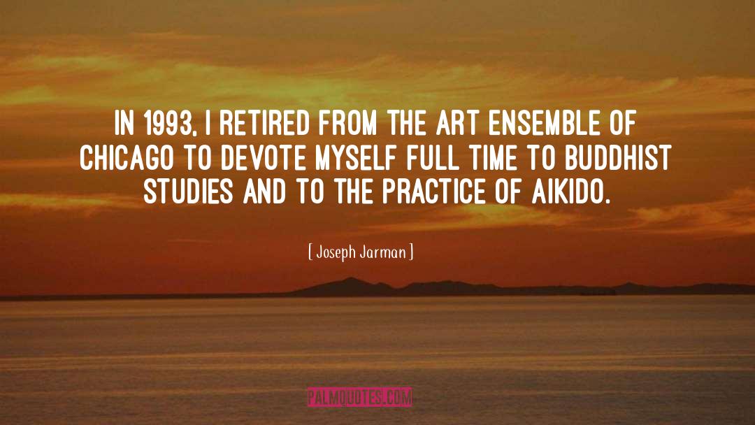 Joseph Jarman Quotes: In 1993, I retired from