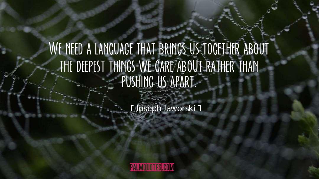 Joseph Jaworski Quotes: We need a language that