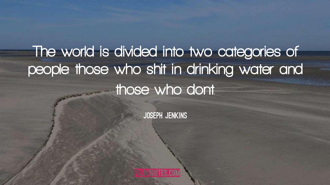 Joseph Jenkins Quotes: The world is divided into