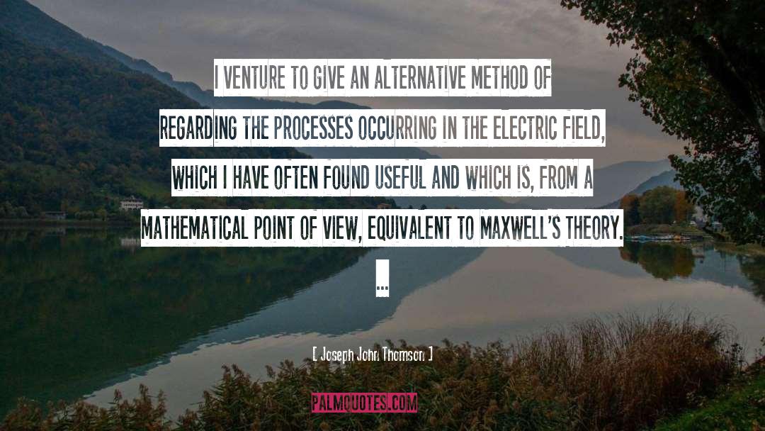 Joseph John Thomson Quotes: I venture to give an