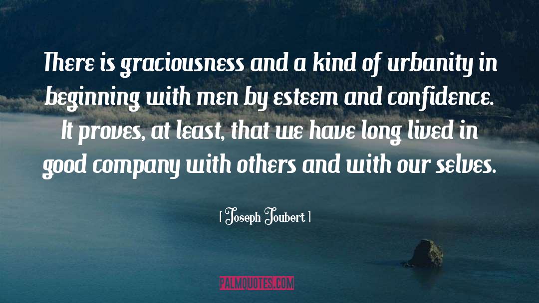 Joseph Joubert Quotes: There is graciousness and a