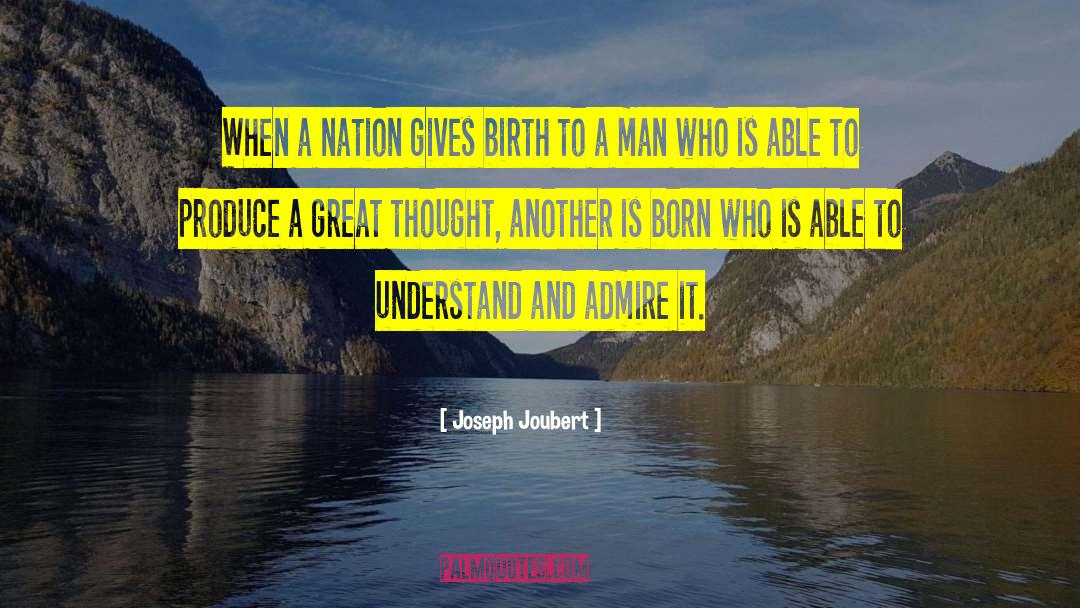 Joseph Joubert Quotes: When a nation gives birth