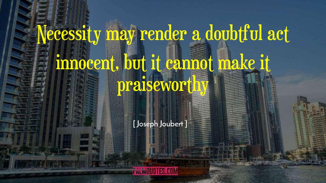 Joseph Joubert Quotes: Necessity may render a doubtful