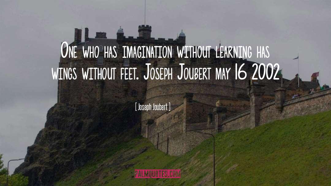 Joseph Joubert Quotes: One who has imagination without