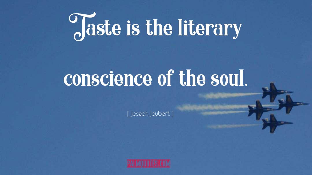 Joseph Joubert Quotes: Taste is the literary conscience