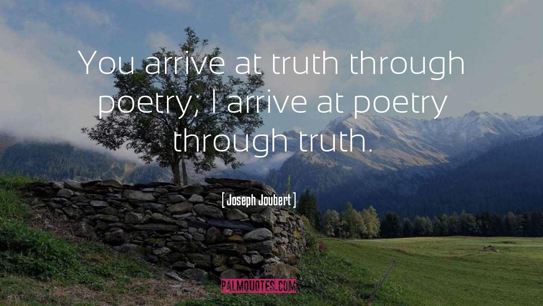 Joseph Joubert Quotes: You arrive at truth through