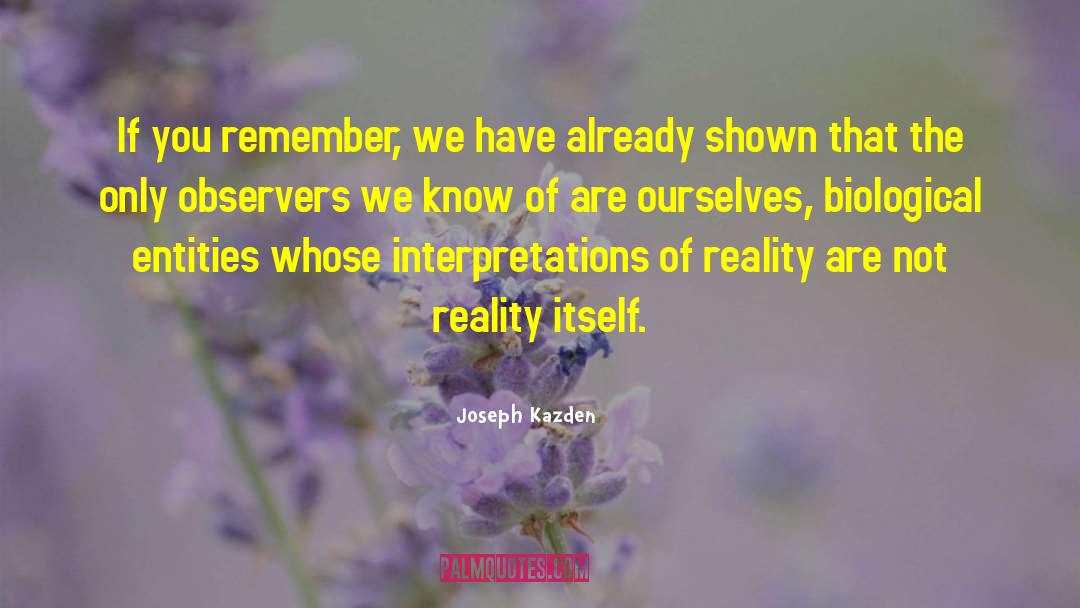 Joseph Kazden Quotes: If you remember, we have