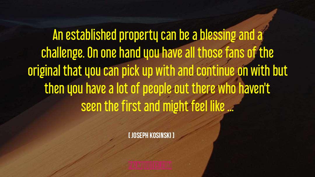 Joseph Kosinski Quotes: An established property can be