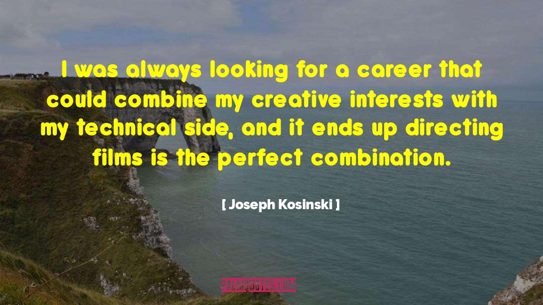 Joseph Kosinski Quotes: I was always looking for