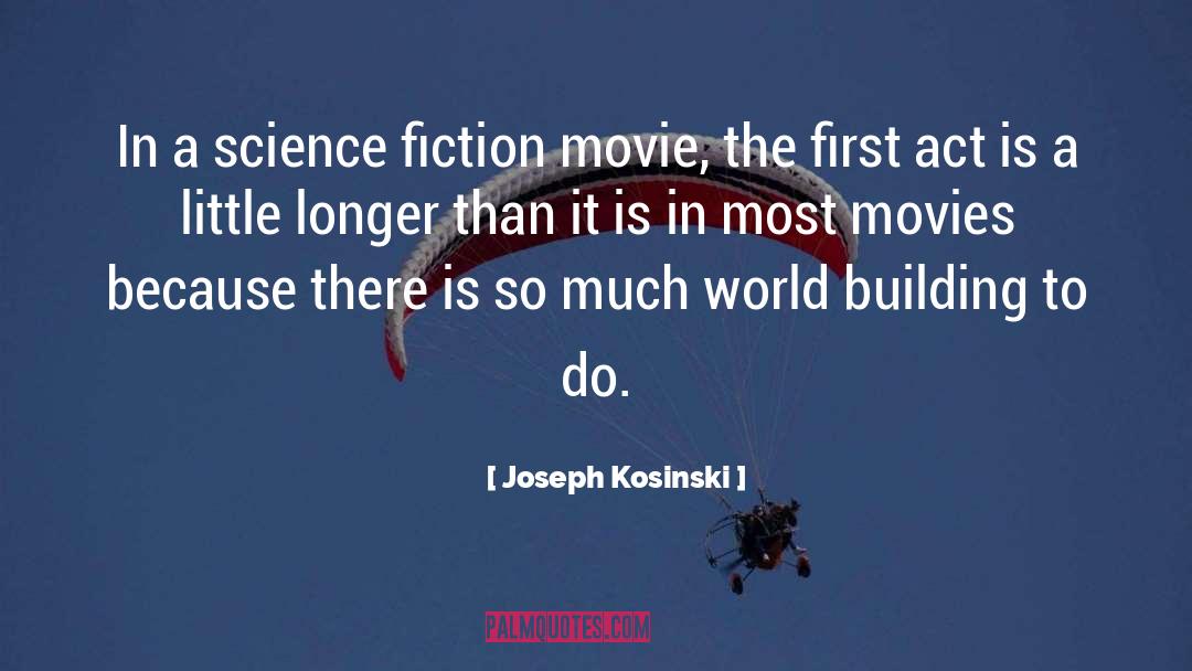Joseph Kosinski Quotes: In a science fiction movie,