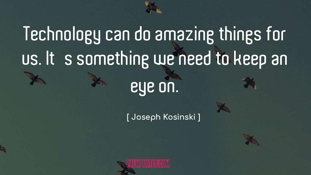 Joseph Kosinski Quotes: Technology can do amazing things