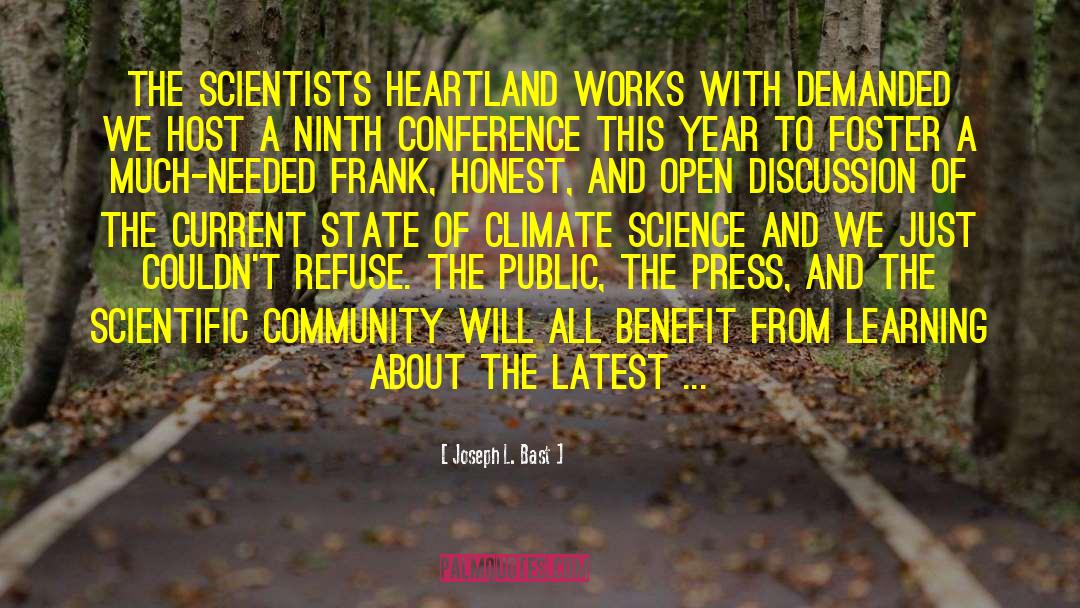 Joseph L. Bast Quotes: The scientists Heartland works with