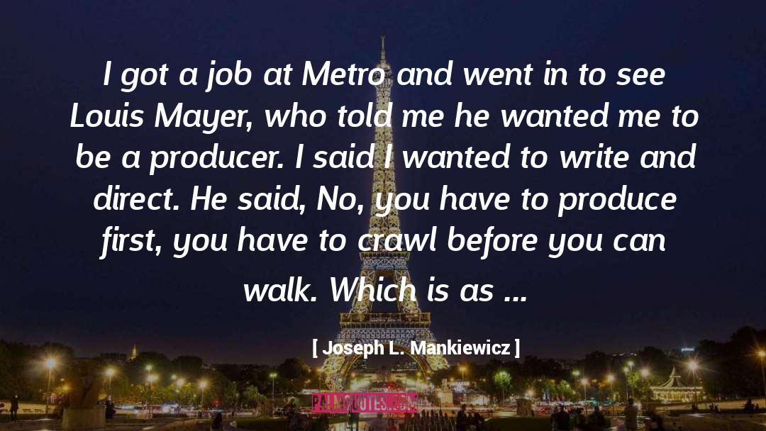 Joseph L. Mankiewicz Quotes: I got a job at