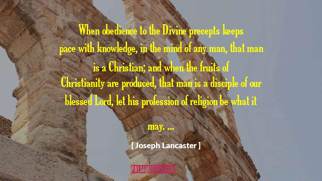 Joseph Lancaster Quotes: When obedience to the Divine