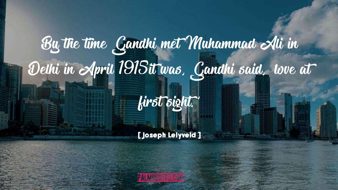 Joseph Lelyveld Quotes: By the time Gandhi met