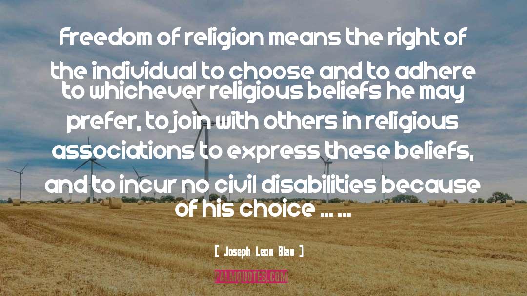 Joseph Leon Blau Quotes: Freedom of religion means the