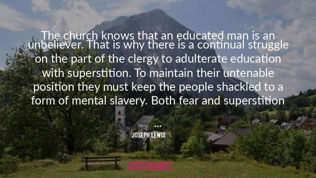 Joseph Lewis Quotes: The church knows that an
