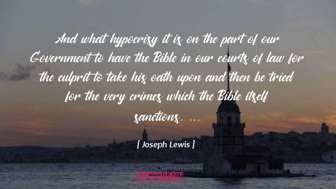 Joseph Lewis Quotes: And what hypocrisy it is