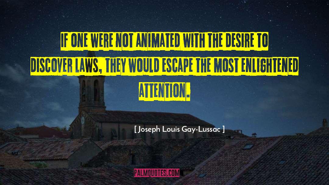 Joseph Louis Gay-Lussac Quotes: If one were not animated