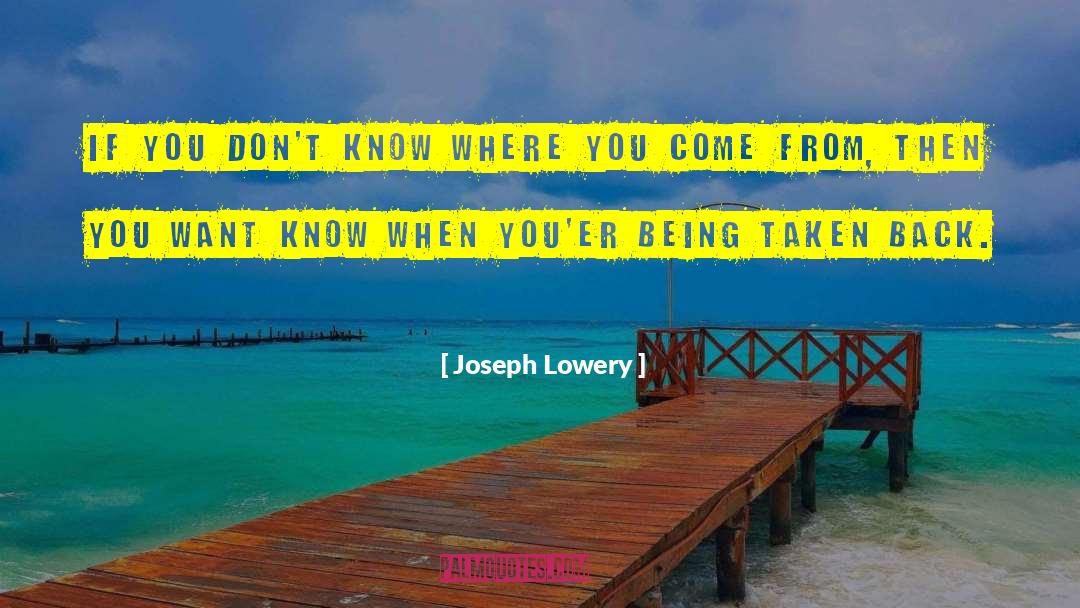 Joseph Lowery Quotes: If you don't know where