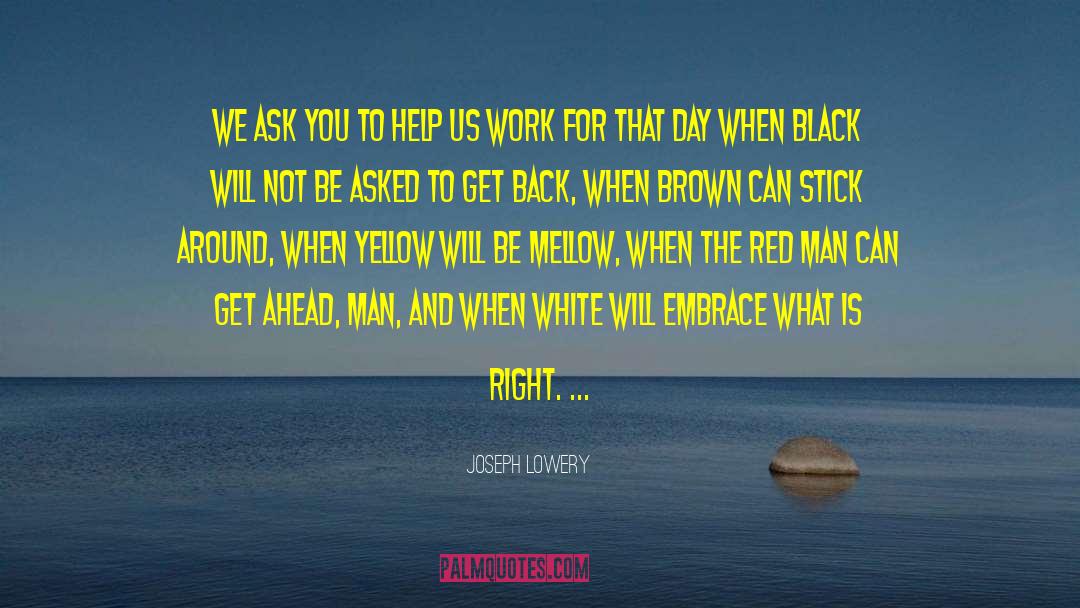 Joseph Lowery Quotes: We ask you to help