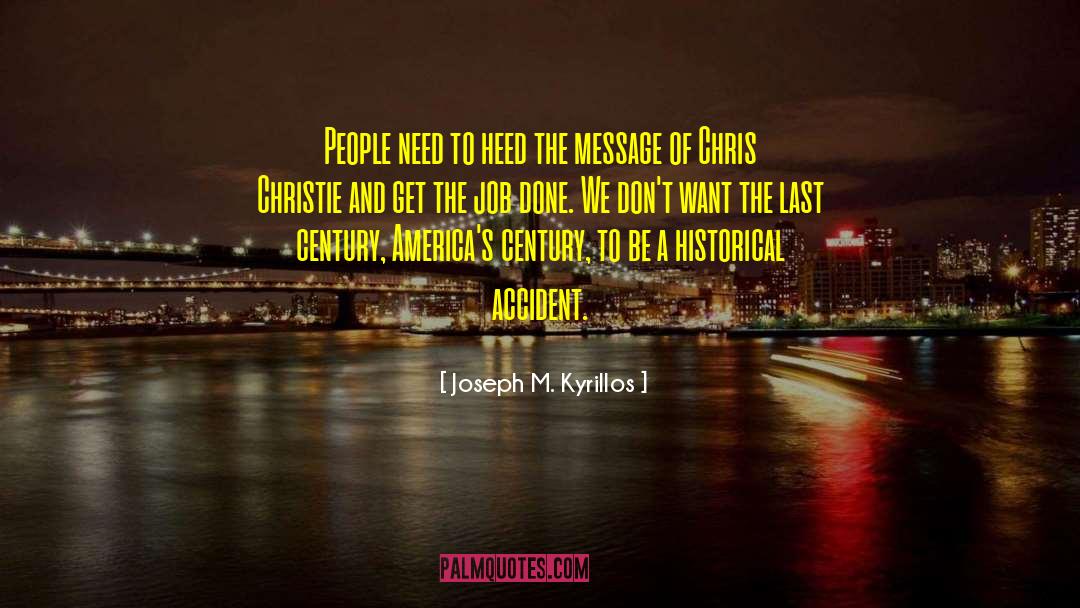 Joseph M. Kyrillos Quotes: People need to heed the