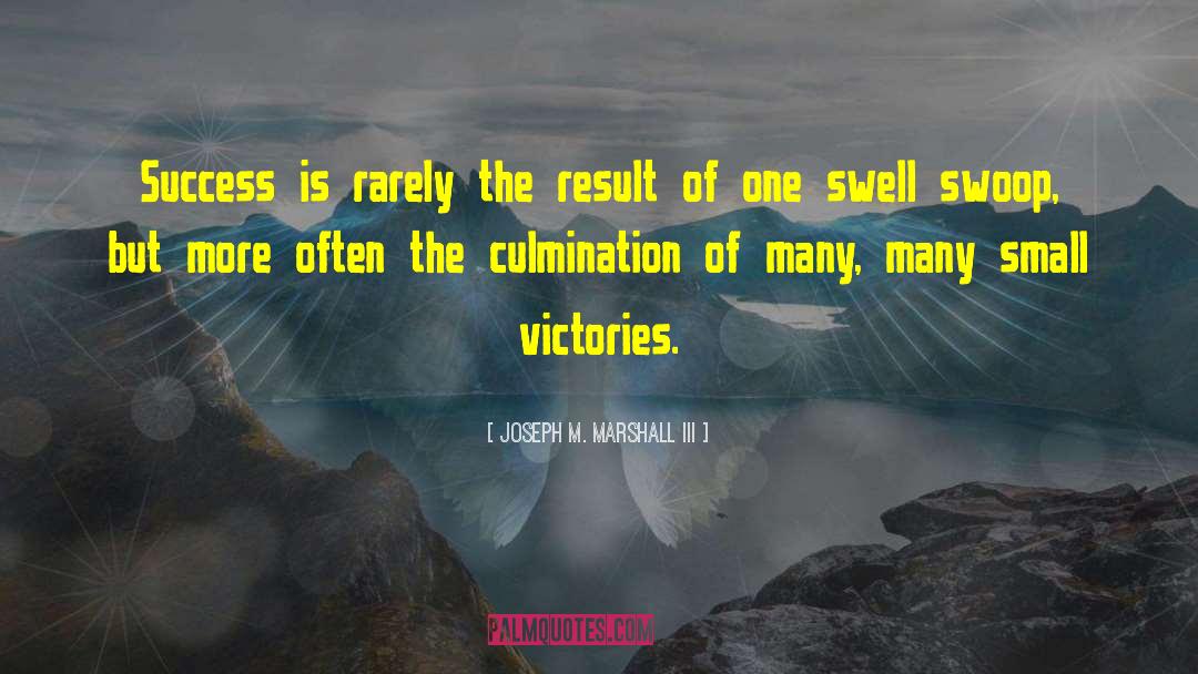 Joseph M. Marshall III Quotes: Success is rarely the result